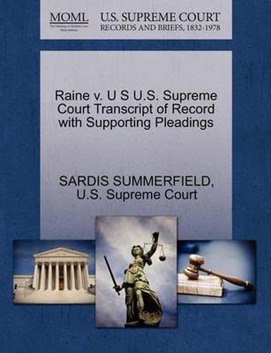 Cover image for Raine V. U S U.S. Supreme Court Transcript of Record with Supporting Pleadings