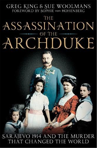 Cover image for The Assassination of the Archduke: Sarajevo 1914 and the Murder that Changed the World