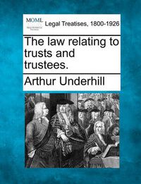 Cover image for The law relating to trusts and trustees.