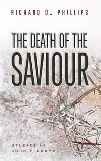 Cover image for The Death of the Saviour: Studies in John's Gospel