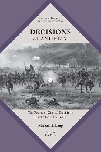 Cover image for Decisions at Antietam: The Fourteen Critical Decisions That Defined the Battle