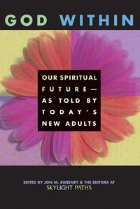 Cover image for God within: Our Spiritual Future as Told by Todays New Adults