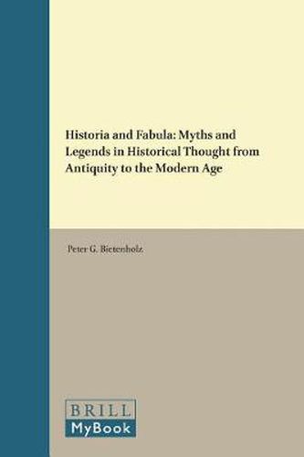 Cover image for Historia and Fabula: Myths and Legends in Historical Thought from Antiquity to the Modern Age