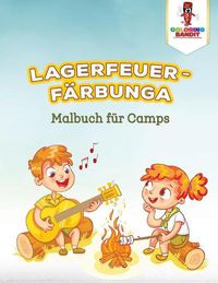 Cover image for Lagerfeuer-Farbunga: Malbuch fur Camps