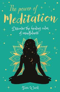 Cover image for The Power of Meditation: Discover the Power of Inner Reflection and Dreams