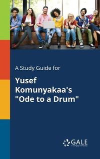 Cover image for A Study Guide for Yusef Komunyakaa's Ode to a Drum