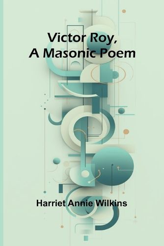 Cover image for Victor Roy, a Masonic Poem