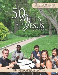 Cover image for 50 Steps With Jesus Believer's Guide: Learning to Walk Daily With the Lord: 8 Week Spiritual Growth Journey