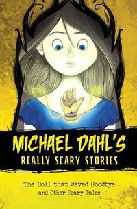 Cover image for The Doll That Waved Goodbye: And Other Scary Tales
