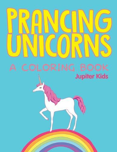 Cover image for Prancing Unicorns (A Coloring Book)