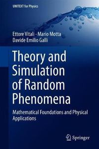 Cover image for Theory and Simulation of Random Phenomena: Mathematical Foundations and Physical Applications