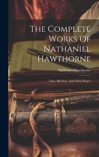 Cover image for The Complete Works Of Nathaniel Hawthorne