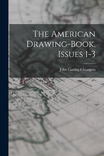 Cover image for The American Drawing-book, Issues 1-3