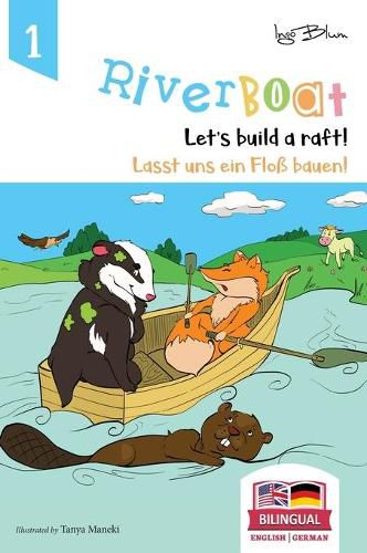 Riverboat: Let's Build a Raft - Lasst uns ein Floss bauen: Bilingual Children's Picture Book English German