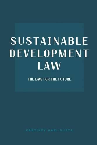 Cover image for Sustainable Development Law: The Law for the Future