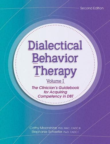 Cover image for Dialectical Behavior Therapy, Vol 1, 2nd Edition: The Clinician's Guidebook for Acquiring Competency in Dbt