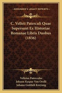 Cover image for C. Velleii Paterculi Quae Supersunt Ex Historiae Romanae Libris Duobus (1836)