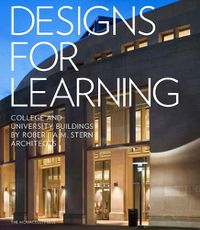 Cover image for Designs for Learning: College and University Buildings by Robert A.M. Stern Architects