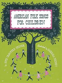 Cover image for American Folk Songs for Children: In Home, School and Nursery School; a Book for Children, Parents and Teachers