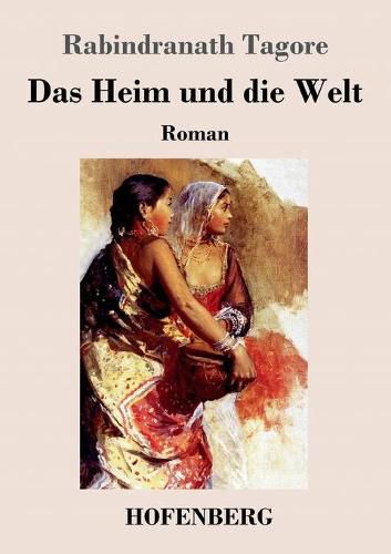 Cover image for Das Heim und die Welt: Roman