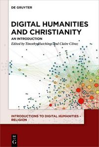 Cover image for Digital Humanities and Christianity: An Introduction