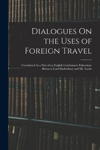 Dialogues On the Uses of Foreign Travel