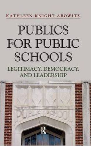 Cover image for Publics for Public School: Legitimacy, Democracy, and Leadership