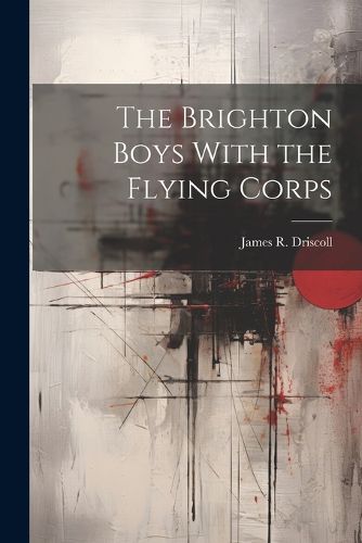 Cover image for The Brighton Boys With the Flying Corps