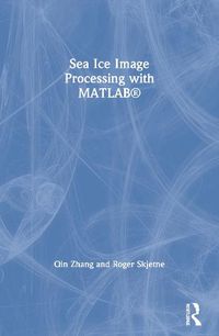 Cover image for Sea Ice Image Processing with MATLAB (R)