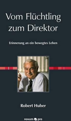 Cover image for Vom Fluchtling zum Direktor: Erinnerung an ein bewegtes Leben