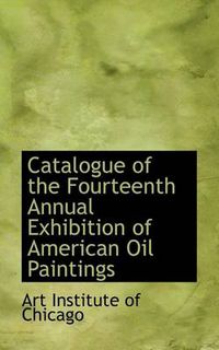 Cover image for Catalogue of the Fourteenth Annual Exhibition of American Oil Paintings