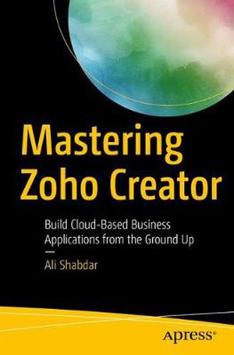 Cover image for Mastering Zoho Creator: Build Cloud-Based Business Applications from the Ground Up