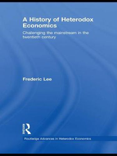 Cover image for A History of Heterodox Economics: Challenging the mainstream in the twentieth century