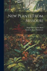 Cover image for New Plants From Missouri