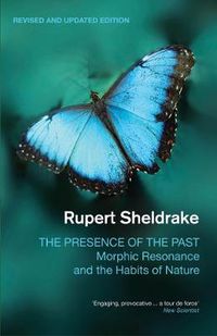 Cover image for The Presence of the Past: Morphic Resonance and the Habits of Nature