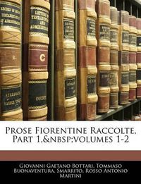 Cover image for Prose Fiorentine Raccolte, Part 1, Volumes 1-2