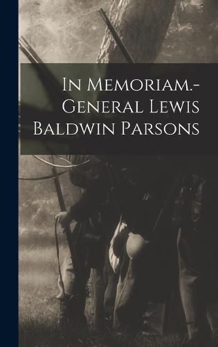 In Memoriam.-general Lewis Baldwin Parsons