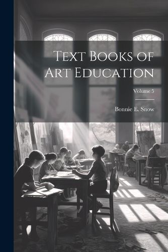 Cover image for Text Books of Art Education; Volume 5