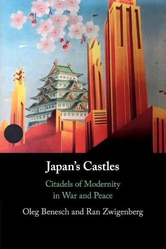 Cover image for Japan's Castles: Citadels of Modernity in War and Peace