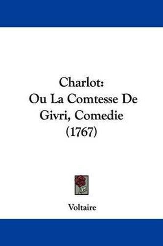 Charlot: Ou La Comtesse de Givri, Comedie (1767)