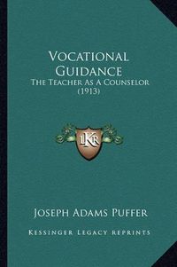 Cover image for Vocational Guidance: The Teacher as a Counselor (1913)