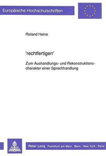 Cover image for 'Rechtfertigen': Zum Aushandlungs- Und Rekonstruktionscharakter Einer Sprechhandlung