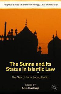 Cover image for The Sunna and its Status in Islamic Law: The Search for a Sound Hadith