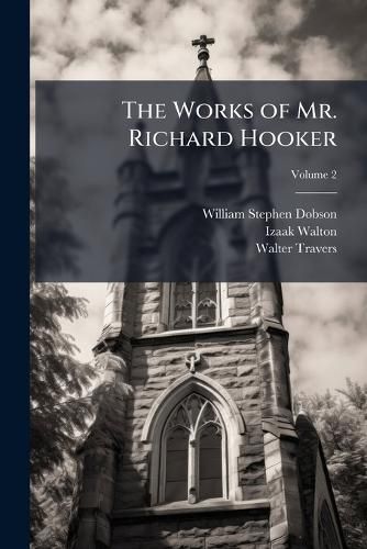 Cover image for The Works of Mr. Richard Hooker, Volume 2