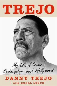 Cover image for Trejo: My Life of Crime, Redemption and Hollywood