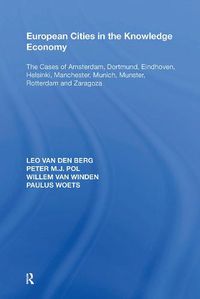 Cover image for European Cities in the Knowledge Economy: The Cases of Amsterdam, Dortmund, Eindhoven, Helsinki, Manchester, Munich, M nster, Rotterdam and Zaragoza