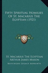 Cover image for Fifty Spiritual Homilies of St. Macarius the Egyptian (1921)