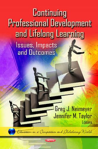 Continuing Professional Development & Lifelong Learning: Issues, Impacts & Outcomes