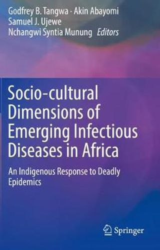 Cover image for Socio-cultural Dimensions of Emerging Infectious Diseases in Africa: An Indigenous Response to Deadly Epidemics