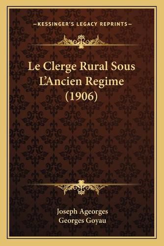 Le Clerge Rural Sous L'Ancien Regime (1906)